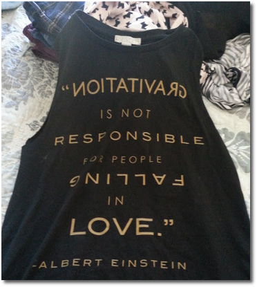 Sleeveless shirt that says Einstein said that gravitation is not responsible for people falling in love